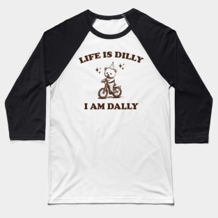 Bear Life Is Dilly I Am Dally Shirt, Funny Bear On A Bike Meme Baseball T-Shirt